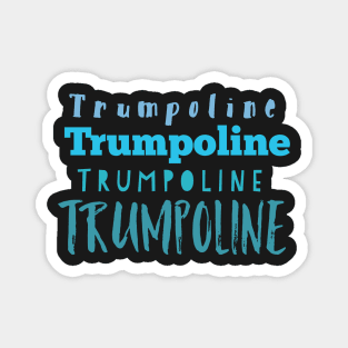 Trumpoline Magnet