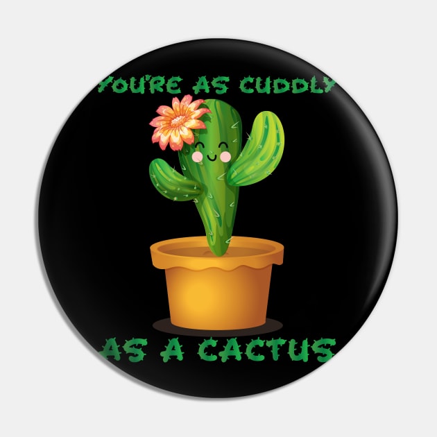 Cuddly As A Cactus Pin by CandD