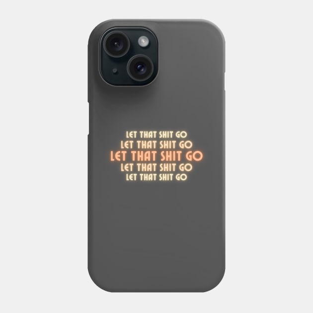 Yoga - Let that shit go Phone Case by GROOVYUnit