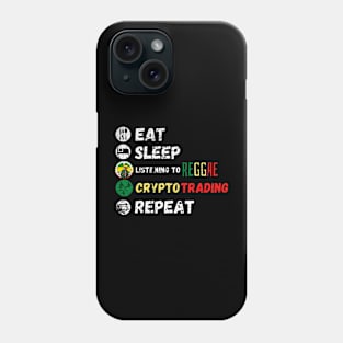 Eat Sleep Listening To Reggae Crypto Trading Repeat Phone Case