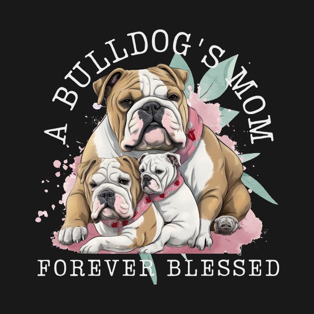 A Bulldog's Mom Forever Blessed by teestore_24