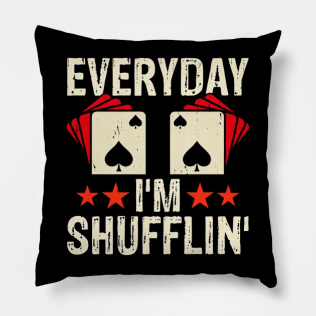 Poker Dealer Everyday I'm Shufflin Funny Poker Pillow by Shrtitude