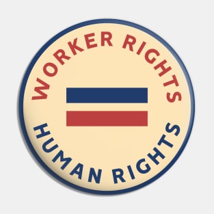 Workers Rights Equal Human Rights Pin