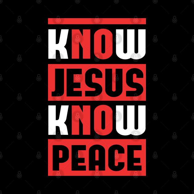 Know Jesus Know Peace God | Christian Gift by Streetwear KKS