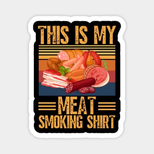 This is my meat smoking shirt Magnet