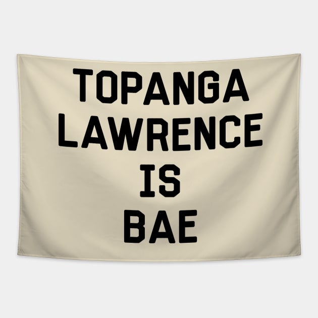 Topanga Lawrence Is Bae Shirt - Boy Meets World Tapestry by 90s Kids Forever