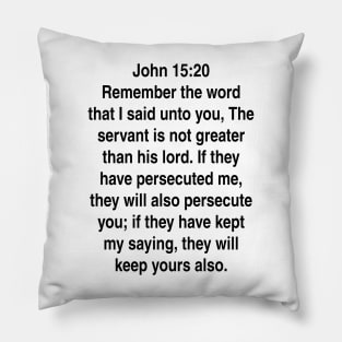 John 15:20  King James Version (KJV) Bible Verse Typography Pillow