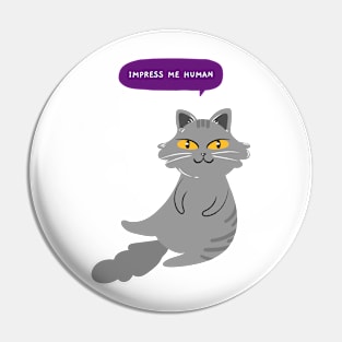 Impress Me Human Grey Cat Pin