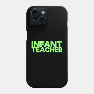 Infant Teacher Phone Case