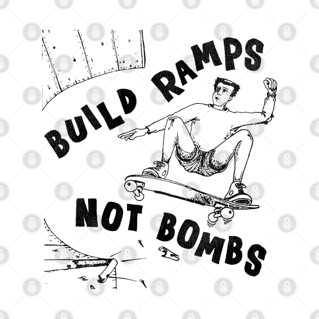 Build Ramps Not Bombs by darklordpug