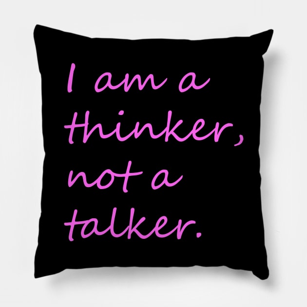 I am a thinker not a talker introvert phrase Pillow by KCcreatives