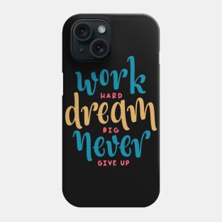 Work Hard Dream Big Never Give up / motivational gift idea / hustle present Phone Case