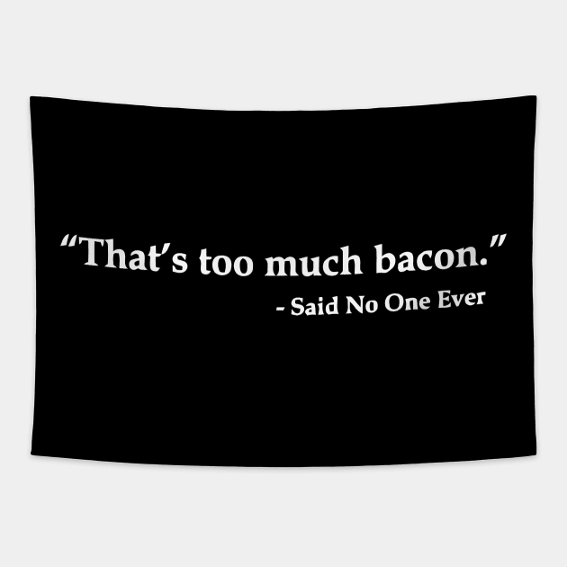 That's Too Much Bacon Said No One Ever Tapestry by Miya009