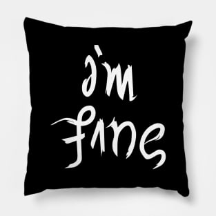 I'm fine Pillow