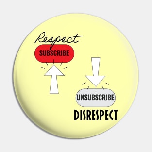 Subscribe Respect, Unsubscribe Disrespect Pin