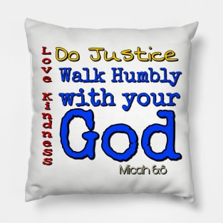 Do Justice, Love Kindness, walk humbly with your God Pillow