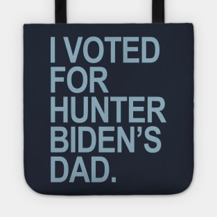 I Voted for Hunter Biden's Dad - blue Tote
