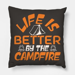 life is better by the campfire Pillow