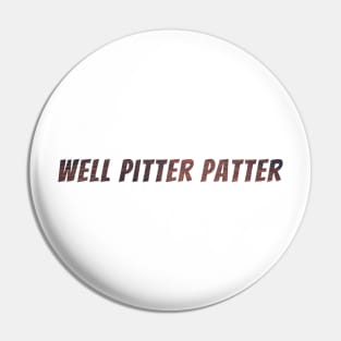 Well Pitter Patter Pin