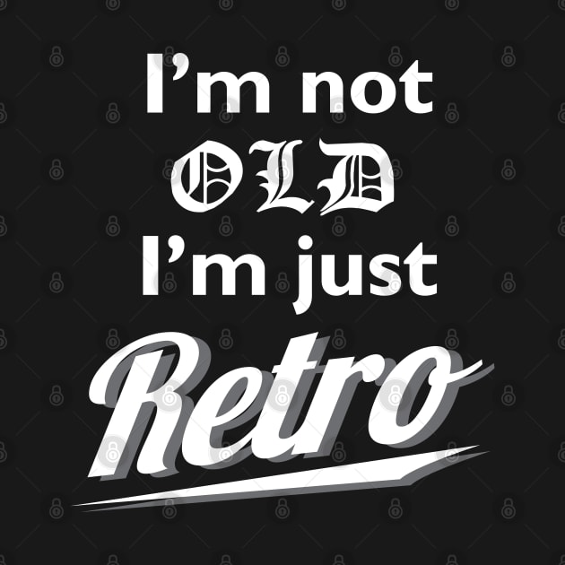 Not Old Just Retro by atomguy