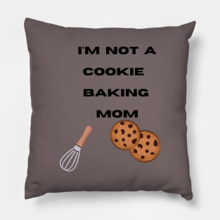 I'm not a Cookie Baking Mom Pillow