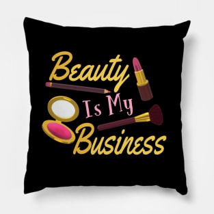 Beauty Is My Business - Quote for Makeup Lovers, Artists and Cosmetologists. Gold and Pink Letters. (Black Background) Pillow