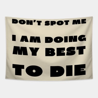 Don't spot me i'm doing my best to die Tapestry
