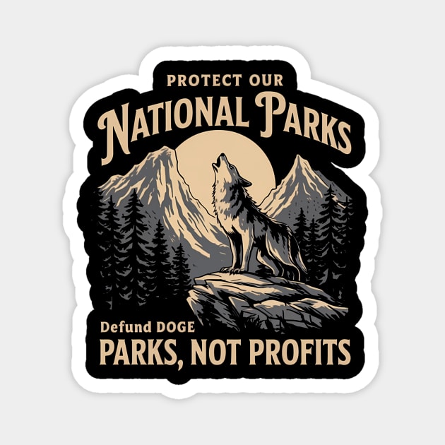 Protect Our National Parks – Defund Dog Parks, Not Profits Magnet by ArtistTee ⭐⭐⭐⭐⭐