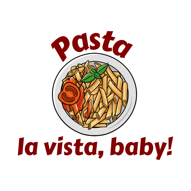 Pasta La Vista Baby by Allthingspunny