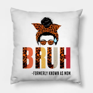 Bruh Formerly Known As Mom -mothers day messy hair bun Pillow