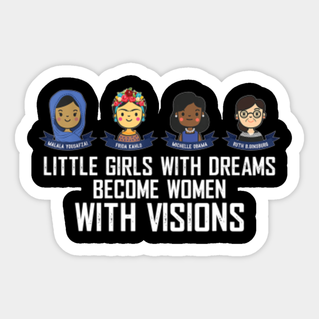 Rbg Little Girls With Dreams Become Women With Vision Sticker 855 - Feminist - Sticker