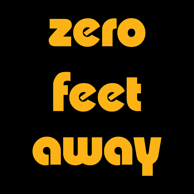 Zero Feet Away by Caturday