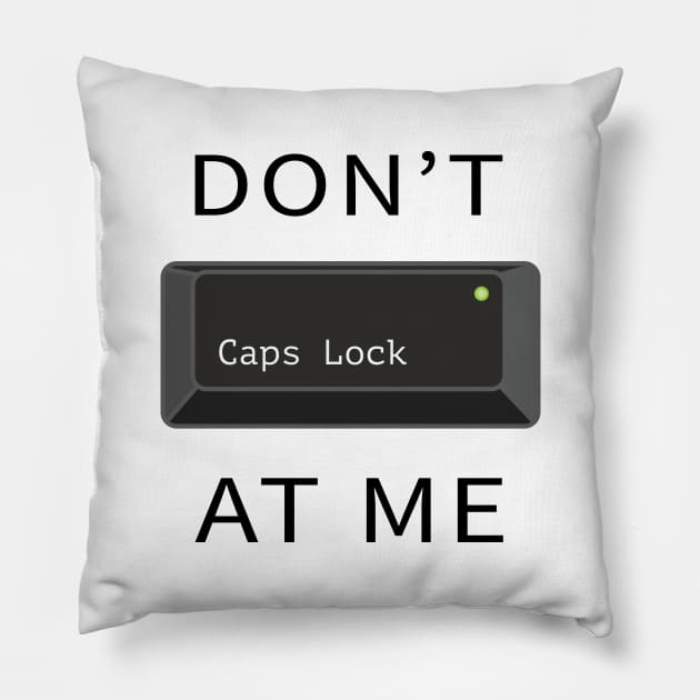 Do not Caps Lock at me Pillow by Reoryta