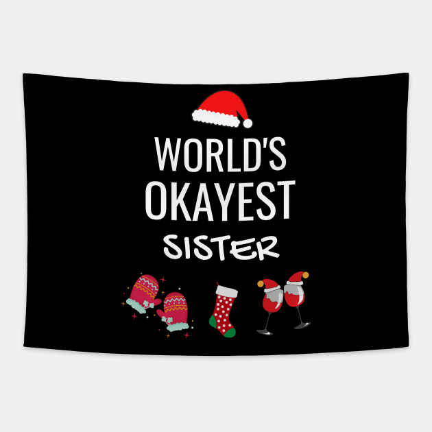 World's Okayest Sister Funny Tees, Funny Christmas Gifts Ideas for a Sister Tapestry by WPKs Design & Co