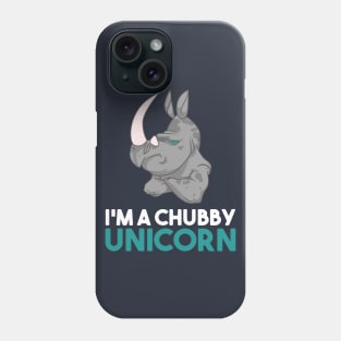 I'm A Chubby Unicorn - Grumpy Rhino Rhinoceros Phone Case