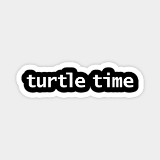 Turtle Time Minimal Typography White Text Magnet