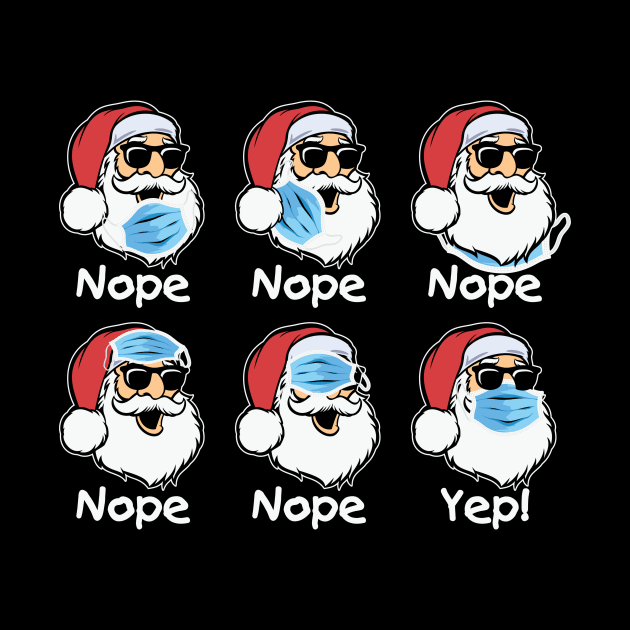 Nope Nope Nope Nope Nope Yep Santa Face Mask by Kelleh Co. 