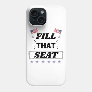 Fill That Seat - Fill The Seat Phone Case