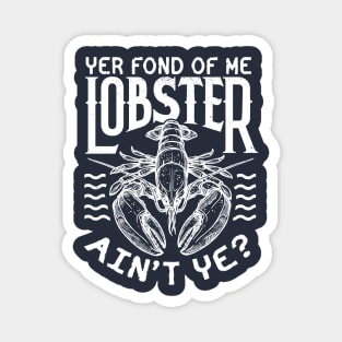 Winslow Yer Fond of me Lobster? Quote v2 Magnet