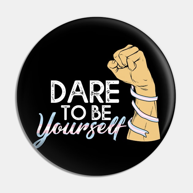 Dare To be Youself awareness Transgender Pride LGBT Pin by Lones Eiless