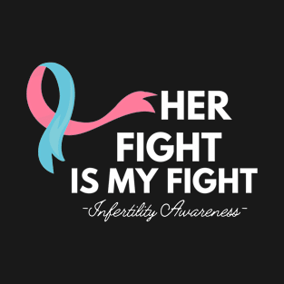 Her Fight is our Fight Infertility Awareness T-Shirt