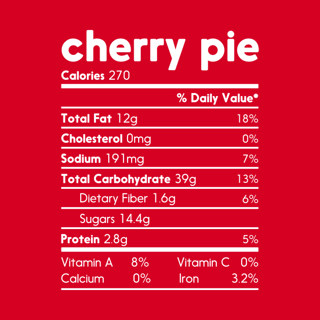 Cherry Pie Nutritional Facts Funny Thanksgiving Christmas Food by TeeA