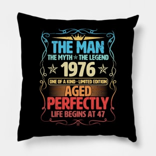 The Man 1976 Aged Perfectly Life Begins At 47th Birthday Pillow