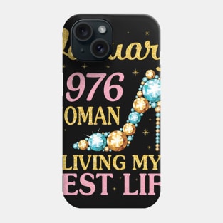 Happy Birthday 45 Years To Me Nana Mommy Aunt Sister Wife January 1976 Woman Living My Best Life Phone Case