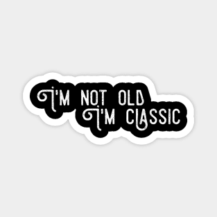 im not old im classic 11 Magnet