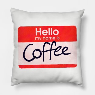 Hello My Name is Coffee Pillow