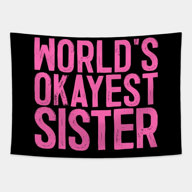 World's Okayest Sister Tapestry by colorsplash