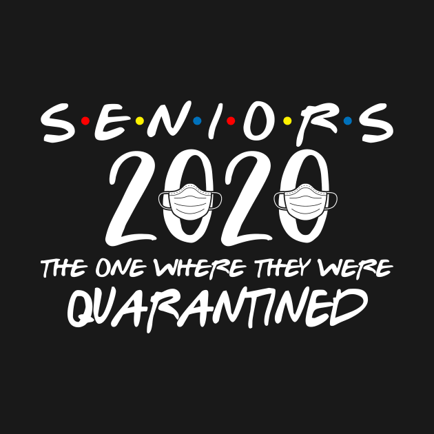 Seniors 2020 Graduation End Of School Gift The One Where They Are Quarantined Funny Social Distancing High School College Students Gift by derekmozart