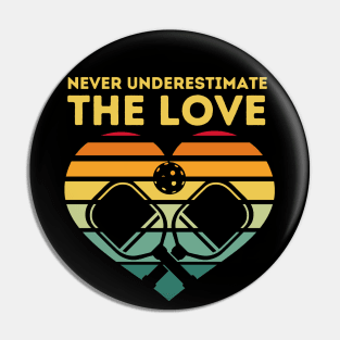 Never Underestimate Pickleball Love Pin