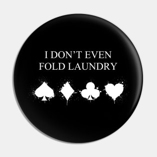 I Don't Even Fold Laundry Pin